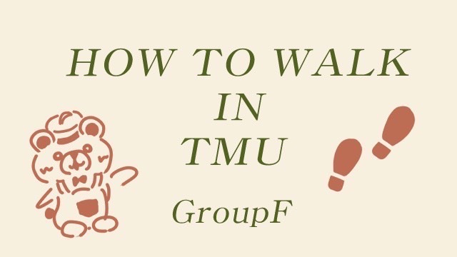 HOW TO WALK IN TMU